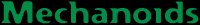 Mechanoids